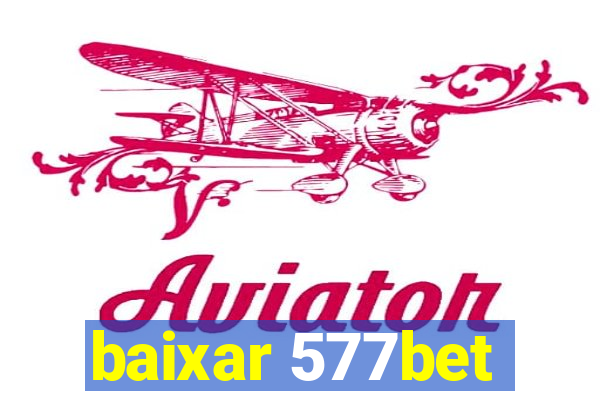 baixar 577bet